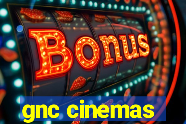 gnc cinemas